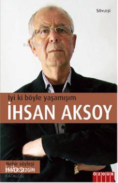 İyi ki Böyle Yaşamışım İhsan Aksoy