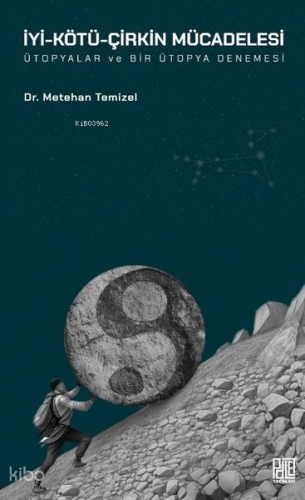 İyi - Kötü - Çirkin Mücadelesi - Ütopyalar ve Bir Ütopya Denemesi