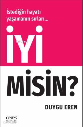 İyi Misin?; İstediğin hayatı yaşamanın sırları...