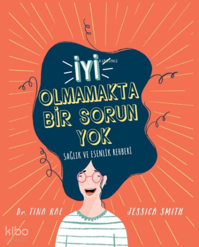 İyi Olmamakta Bir Sorun Yok;Sağlık ve Esenlik Rehberi