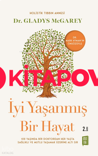 İyi Yaşanmış Bir Hayat;102 Yaşında Bir Doktordan Her Yaşta Sağlıklı Ve Mutlu Yaşamak Üzerine Altı Sır