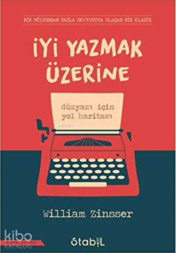 İyi Yazmak Üzerine; Düzyazı İçin Yol Haritası