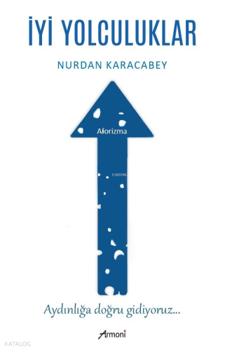 İyi Yolculuklar;Aydınlığa Doğru Gidiyoruz...