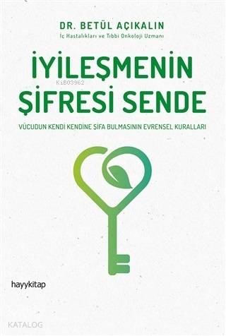 İyileşmenin Şifresi Sende; Vücudun Kendi Kendine Şifa Bulmasının Evrensel Kuralları