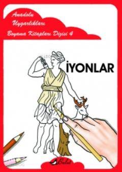 İyonlar; Anadolu Uygarlıkları Boyama Kitapları Dizisi 4