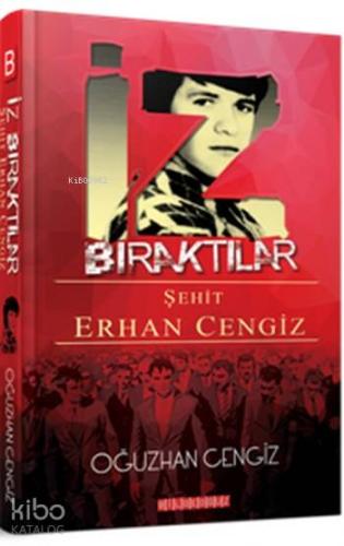 İz Bıraktılar; Şehit Erhan Cengiz - Kitapiks.com