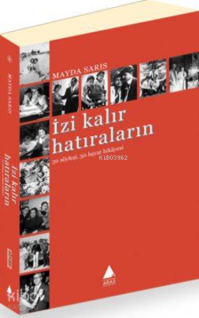İzi Kalır Hatıraların; 30 Söyleşi 30 Hayat Hikayesi - Kitapiks.com
