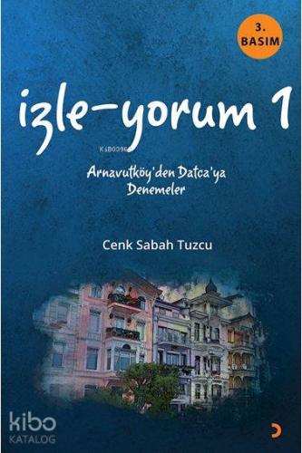 İzle-Yorum; Arnavutköy'den Datça'ya Denemeler