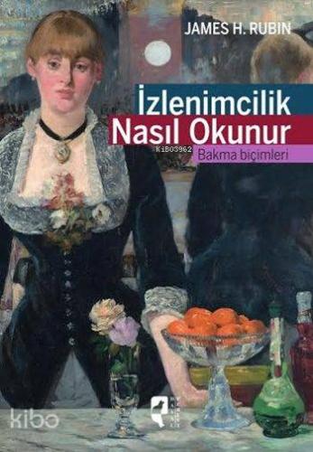 İzlenimcilik Nasıl Okunur; Bakma Biçimleri - Kitapiks.com