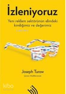 İzleniyoruz; Yeni Reklam Sektörünün Elindeki Kimliğimiz ve Değerimiz
