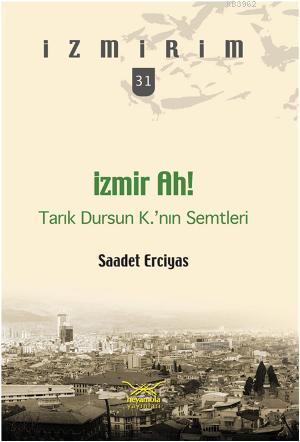 İzmir Ah! Tarık Dursun K.nın Semtleri