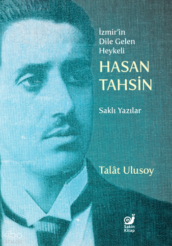 İzmir’in Dile Gelen Heykeli Hasan Tahsin;Saklı Yazılar