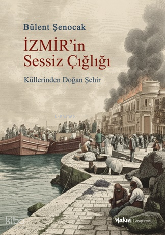 İzmir’in Sessiz Çığlığı;Küllerinden Doğan Şehir