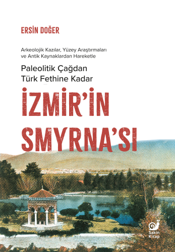 İzmir'in Smyrna'sı;Paleolitik Çağdan Türk Fethine Kadar