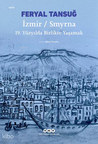 İzmir - Smyrna: 19 Yüzyılda Birlikte Yaşamak