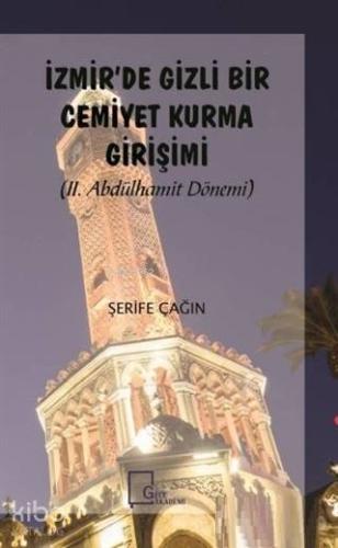 İzmir'de Gizli Bir Cemiyet Kurma Girişimi; II. Abdülhamit Dönemi