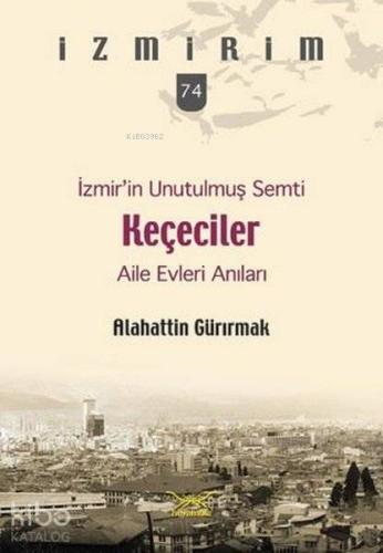 İzmir'in Unutulmuş Semti Keçeciler; İzmirim 74