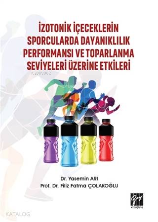 İzotonik İçeceklerin Sporcularda Dayanıklılık Performansı ve Toparlanma Seviyeleri Üzerine Etkileri