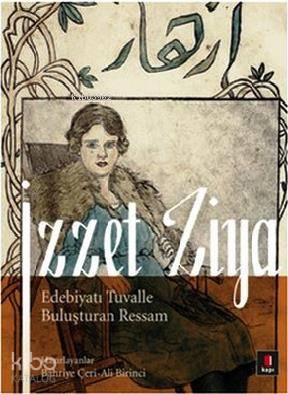 İzzet Ziya; Edebiyatı Tuvalle Buluşturan Ressam - Kitapiks.com