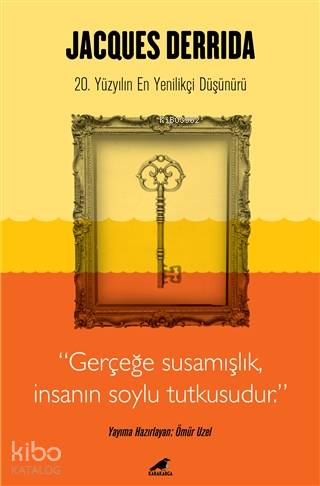 Jacques Derrida; 20. Yüzyılın En Yenilikçi Düşünürü