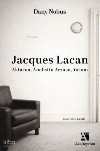 Jacques Lacan: Aktarım, Analistin Arzusu, Yorum