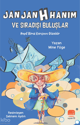 Jan Jan H Hanım ve Sıradışı Buluşlar;Hayat Biraz Karışınca Güzeldir