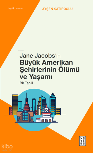 Jane Jacobs’ın Büyük Amerikan Şehirlerinin Ölümü ve Yaşamı;Bir Tahlil