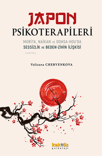 Japon Psikoterapileri;Morita, Naikan ve Dohsa-hou'da Sessizlik ve Beden-Zihin İlişkisi