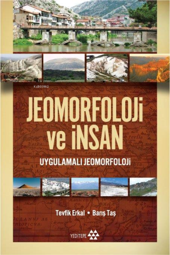 Jeomorfoloji ve İnsan; Uygulamalı Jeomorfoloji - Kitapiks.com