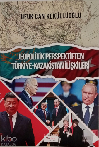 Jeopolitik Perspektiften-Türkiye Kazakistan İlişkileri