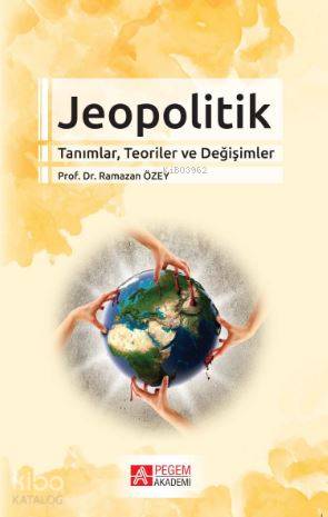 Jeopolitik Tanımlar, Teoriler ve Değişimler