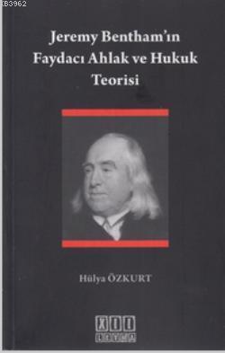 Jeremy Bentham'ın Faydacı Ahlak ve Hukuk Teorisi - Kitapiks.com