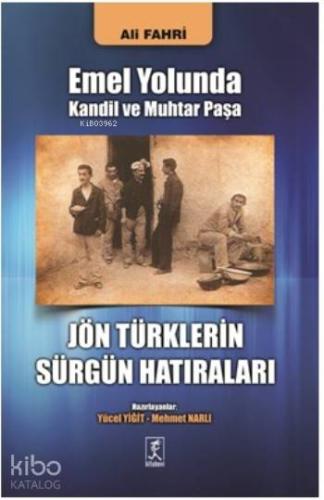 Jön Türklerin Sürgün Hatıraları; Emel Yolunda Kandil Ve Muhtar Paşa
