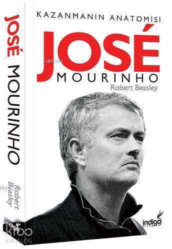 Jose Mourinho - Kazanmanın Anatomisi