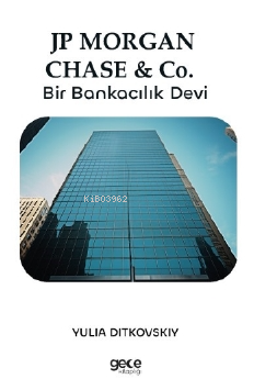 JP Morgan Chase& Co.;Bir Bankacılık Devi - Kitapiks.com