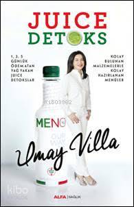 Juice Detoks; Kolay Bulunan Malzemelerle Kolay Hazırlanan Menüler