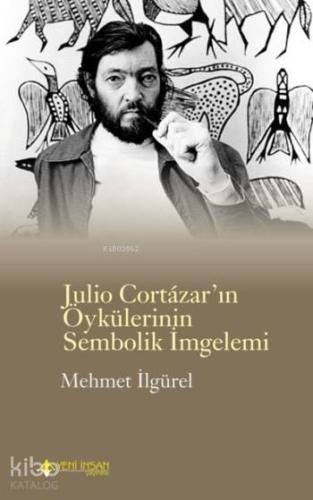 Julio Cortazar'ın Öykülerinin Sembolik İmgelemi
