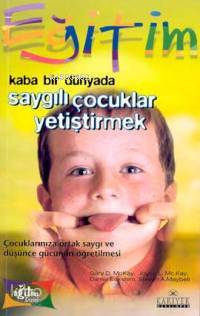 Kaba Bir Dünyada Saygılı Çocuklar Yetiştirmek