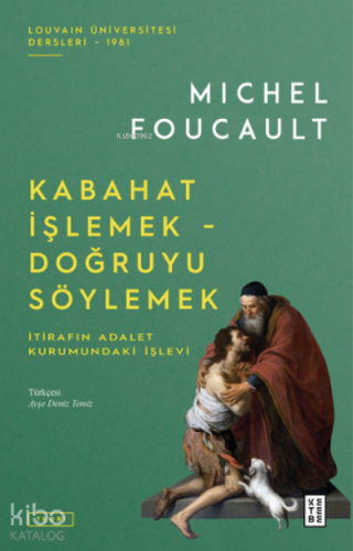 Kabahat İşlemek - Doğruyu Söylemek;İtirafın Adalet Kurumundaki İşlevi