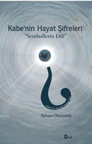 Kabe'nin Hayat Şifreleri; Sembollerin Dili