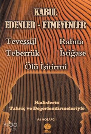 Kabul Edenler Etmeyenler; Tevessül-Rabıta-Teberrük-İstigase