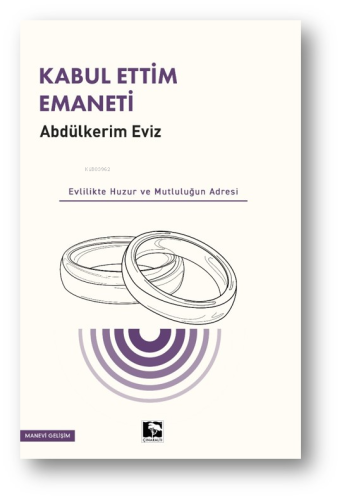 Kabul Ettim Emaneti;Evlilik Huzur ve Mutluluğun Adresi