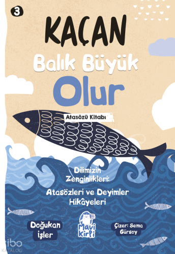 Kaçan Balık Büyük Olur;Atasözleri ve Deyimler Hikayeleri 3