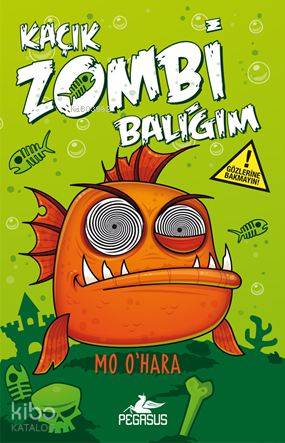 Kaçık Zombi Balığım 1 - Bu Balık Çok Fena!; (Ciltli)