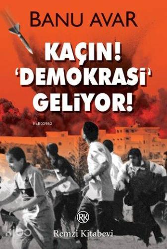 Kaçın! Demokrasi Geliyor!