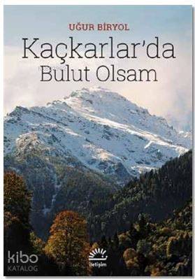 Kaçkarlar'da Bulut Olsam