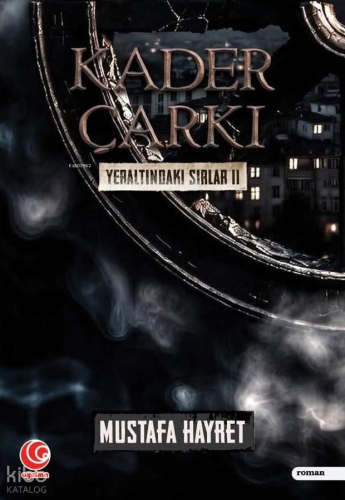 Kader Çarkı ;Yeraltındaki Sırlar II