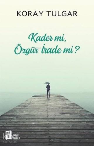 Kader Mi Özgür İrade Mi?