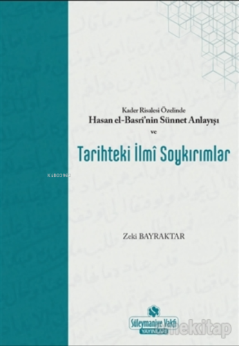 Kader Risalesi Özelinde Hasan El-Basri'nin Sünnet Anlayışı ve Tarihteki İlmi Soykırımlar
