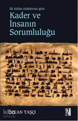 Kader ve İnsanın Sorumluluğu; İlk Kelam Risalelerine Göre
